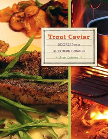 Trout Caviar (Recipes from a Northern Forager) by Brett  Laidlaw, 9780873518192