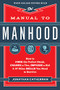 The Manual to Manhood (How to Cook the Perfect Steak, Change a Tire, Impress a Girl & 97 Other Skills You Need to Survive) by Jonathan Catherman, 9780800722296