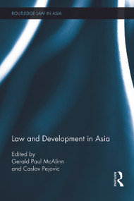 Law and Development in Asia by Gerald Paul McAlinn, Caslav Pejovic, 9780415726252