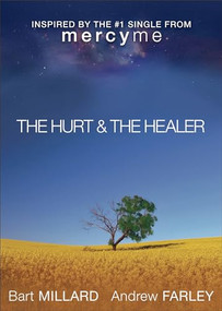 The Hurt & The Healer by Andrew Farley, Bart Millard, 9780801015625