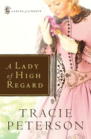 A Lady of High Regard by Tracie Peterson, 9780764227776