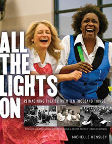 All the Lights On (Reimagining Theater with Ten Thousand Things) by Michelle  Hensley, 9780873519830