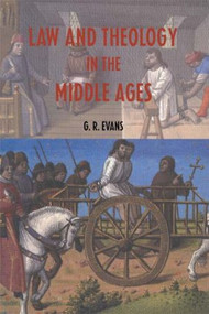 Law and Theology in the Middle Ages by G.R. Evans, 9780415253284