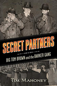 Secret Partners (Big Tom Brown and the Barker Gang) by Tim  Mahoney, 9780873519045
