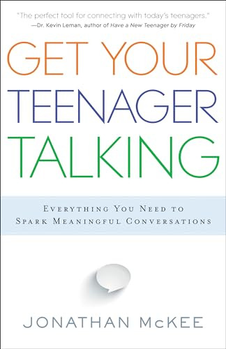 Get Your Teenager Talking (Everything You Need to Spark Meaningful Conversations) by Jonathan McKee, 9780764211850