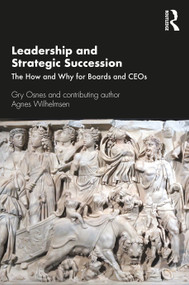 Leadership and Strategic Succession (The How and Why for Boards and CEOs) by Gry Osnes, Agnes Wilhelmsen, 9780367685171