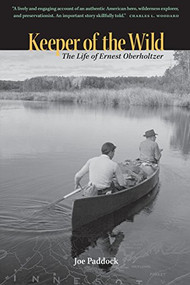 Keeper of the Wild (The Life of Ernest Oberholtzer) by Joe  Paddock, 9780873517935