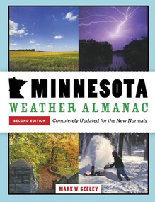 Minnesota Weather Almanac (Second Edition, Completely Updated for the New Normals) by Mark W.  Seeley, 9780873519779