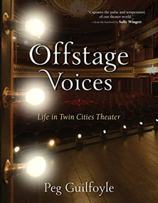 Offstage Voices (Life in Twin Cities Theater) by Peg  Guilfoyle, Sally  Wingert, 9780873519700