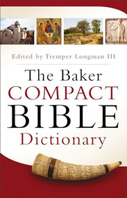 The Baker Compact Bible Dictionary by Tremper Longman III, 9780801015441