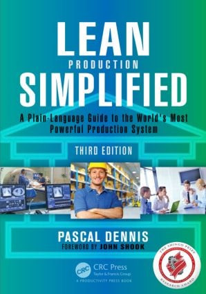 Lean Production Simplified (A Plain-Language Guide to the World's Most Powerful Production System) by Pascal Dennis, 9781498708876
