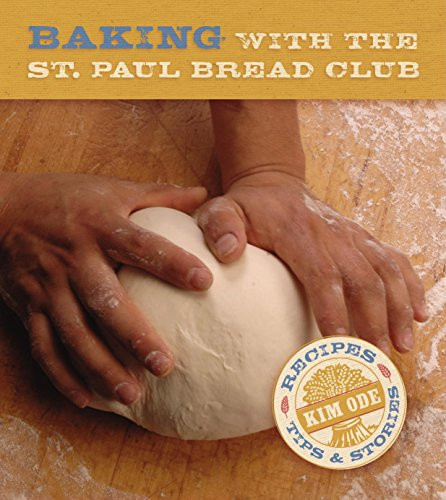 Baking with the St Paul Bread Club (Recipes, Tips, and Stories) - 9780873515672 by Kim  Ode, 9780873515672