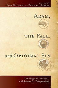 Adam, the Fall, and Original Sin (Theological, Biblical, and Scientific Perspectives) by Hans Madueme, Michael R. E. Reeves, 9780801039928