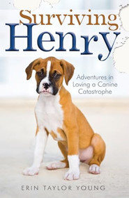 Surviving Henry (Adventures in Loving a Canine Catastrophe) by Erin Taylor Young, 9780800723569