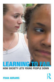 Learning to Fail (How Society Lets Young People Down) by Fran Abrams, 9780415483964