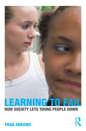 Learning to Fail (How Society Lets Young People Down) by Fran Abrams, 9780415483964
