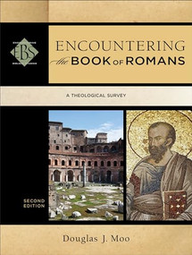 Encountering the Book of Romans (A Theological Survey) by Douglas J. Moo, Walter A. Elwell, 9780801049668