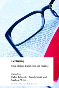 Lecturing (Case Studies, Experience and Practice) by Helen Edwards, Brenda Smith, Graham Webb, 9780749435196