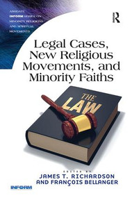 Legal Cases, New Religious Movements, and Minority Faiths - 9781138546127 by James T. Richardson, François Bellanger, 9781138546127