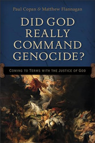 Did God Really Command Genocide? (Coming to Terms with the Justice of God) by Paul Copan, Matt Flannagan, 9780801016226