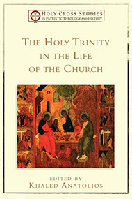 The Holy Trinity in the Life of the Church by Khaled Anatolios, 9780801048975
