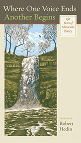 Where One Voice Ends Another Begins (150 Years of Minnesota Poetry) by Robert  Hedin, 9780873515849