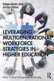 Leveraging Multigenerational Workforce Strategies in Higher Education by Edna Chun, Alvin Evans, 9780367713430