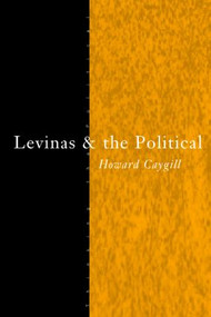 Levinas and the Political by Howard Caygill, 9780415112499