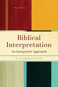 Biblical Interpretation (An Integrated Approach) by W. Randolph Tate, 9780801049859