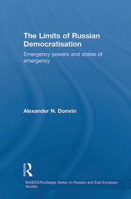 The Limits of Russian Democratisation (Emergency Powers and States of Emergency) by Alexander Domrin, 9780415649728