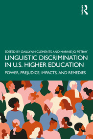 Linguistic Discrimination in US Higher Education (Power, Prejudice, Impacts, and Remedies) by Gaillynn Clements, Marnie Jo Petray, 9780367415358