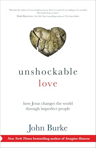 Unshockable Love (How Jesus Changes the World through Imperfect People) by John Burke, 9780801016509