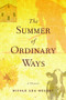The Summer of Ordinary Ways (A Memoir) by Nicole Lea  Helget, 9780873515887