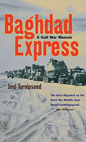 Baghdad Express (A Gulf War Memoir) by Joel  Turnipseed, 9780873514507