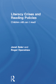 Literacy Crises and Reading Policies (Children Still Can't Read!) by Janet Soler, Roger Openshaw, 9780415649742