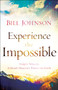 Experience the Impossible (Simple Ways to Unleash Heaven's Power on Earth) by Bill Johnson, 9780800796174
