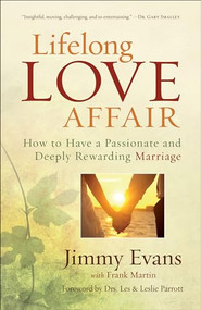 Lifelong Love Affair (How to Have a Passionate and Deeply Rewarding Marriage) by Jimmy Evans, Frank Martin, Dr. Leslie Parrott, 9780801016936