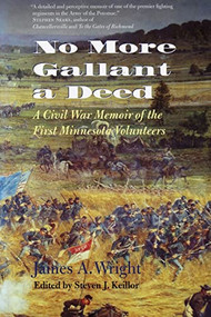 No More Gallant a Deed (A Civil War Memoir of the First Minnesota Volunteers) by James Wright, Steven J. Keillor, 9781681340524