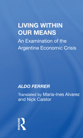 Living Within Our Means (An Examination Of The Argentine Economic Crisis) - 9780367156244 by Aldo Ferrer, 9780367156244