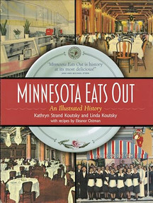 Minnesota Eats Out (An Illustrated History) by Kathryn  Strand Koutsky, Linda  Koutsky, Eleanor Ostman, 9780873514521