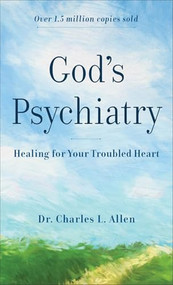 God's Psychiatry (Healing for Your Troubled Heart) by Dr. Charles L. Allen, 9780800723941