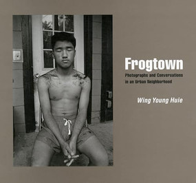 Frogtown (Photographs and Conversations in an Urban Neighborhood) - 9780873513364 by Wing Young  Huie, 9780873513364