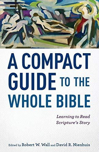 A Compact Guide to the Whole Bible (Learning to Read Scripture's Story) by Robert W. Wall, David R. Nienhuis, 9780801049835