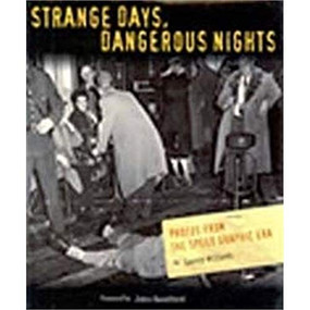 Strange Days, Dangerous Nights (Photos from the Speed Graphic Era) by Larry  Millett, John  Sandford, 9780873515047