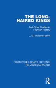The Long-Haired Kings (And Other Studies in Frankish History) - 9780367186685 by J.M. Wallace-Hadrill, 9780367186685
