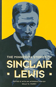 The Minnesota Stories of Sinclair Lewis by Sally E.  Parry, 9780873515153