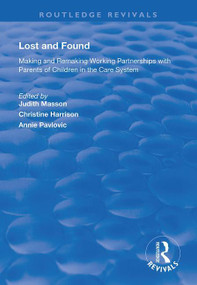 Lost and Found (Making and Remaking Working Partnerships with Parents of Children in the Care System) by Judith Masson, Christine Harrison, Annie Pavlovic, 9781138335158
