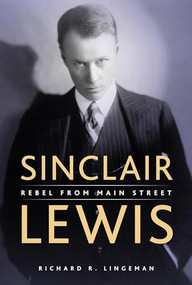 Sinclair Lewis (Rebel From Main Street) by Richard  Lingeman, 9780873515412