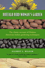 Buffalo Bird Woman's Garden (Agriculture of the Hidatsa Indians) by Gilbert L.  Wilson, 9780873512190