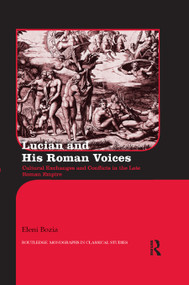 Lucian and His Roman Voices (Cultural Exchanges and Conflicts in the Late Roman Empire) by Eleni Bozia, 9780367870676